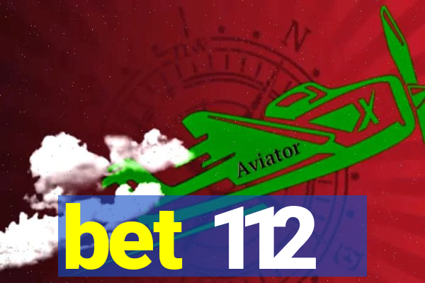bet 112